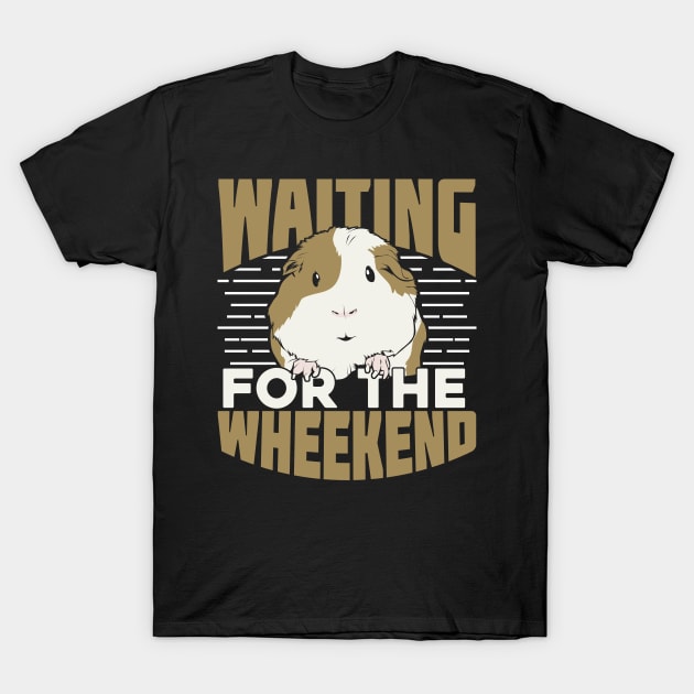 Waiting For The Wheekend Guinea Pig Lover Gift T-Shirt by Dolde08